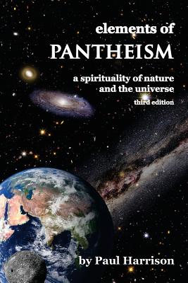 Elements of Pantheism: A Spirituality of Nature and the Universe - Harrison, Paul