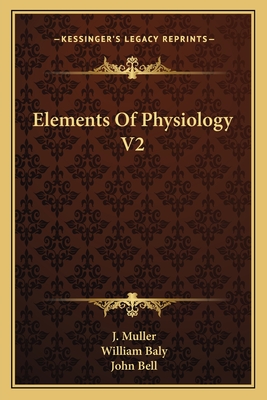 Elements of Physiology V2 - Muller, J, and Baly, William (Translated by)