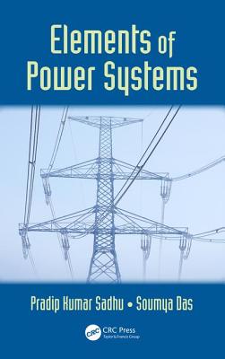 Elements of Power Systems - Sadhu, Pradip Kumar, and Das, Soumya