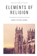 Elements of Religion: A Treatment of Christian Doctrine