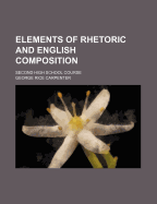 Elements of Rhetoric and English Composition: Second High School Course