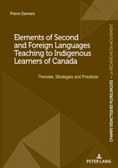 Elements of Second and Foreign Languages Teaching to Indigenous Learners of Canada: Theories, Strategies and Practices
