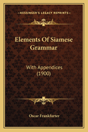 Elements of Siamese Grammar: With Appendices (1900)