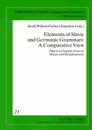Elements of Slavic and Germanic Grammars: A Comparative View: Papers on Topical Issues in Syntax and Morphosyntax