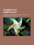 Elements of Somatology: A Treatise on the General Properties of Matter