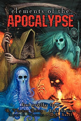 Elements of the Apocalypse - Snell, D L, and Thomas, Ryan C, and Riley, R Thomas