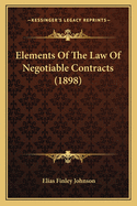 Elements Of The Law Of Negotiable Contracts (1898)