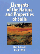 Elements of the Nature and Properties of Soils - Brady, Nyle C, and Weil, Ray R