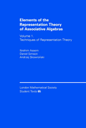 Elements of the Representation Theory of Associative Algebras: Volume 1: Techniques of Representation Theory