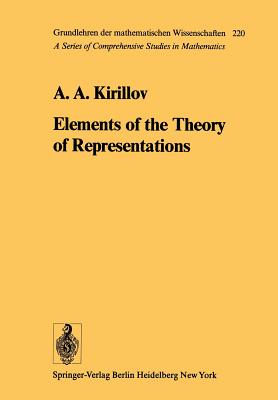 Elements of the Theory of Representations - Kirillov, A a, and Hewitt, E (Translated by)