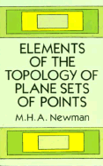 Elements of the Topology of Plane Sets of Points - Newman, M H A