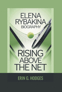 Elena Rybakina Biography: Rising Above the Net