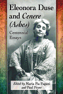 Eleonora Duse and Cenere (Ashes): Centennial Essays