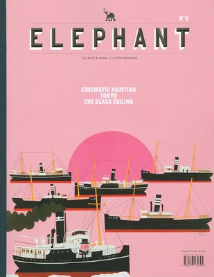 Elephant #6: The Art & Visual Culture Magazine: Issue 6: Spring 2011 - Valli, Marc (Editor)