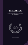 Elephant Haunts: A Sportsman's Narrative of the Search for Livingstone