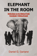 Elephant in the Room: Reflections on the Biblical Truth Everybody's Talking Around