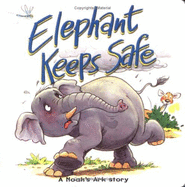 Elephant Keeps Safe: A Noah's Ark Story
