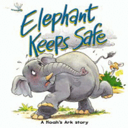 Elephant Keeps Safe: A Noah's Ark Story - Dowley, Tim