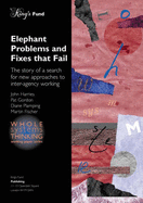 Elephant Problems and Fixes That Fail: The Story of a Search for New Approaches to Inter-agency Working