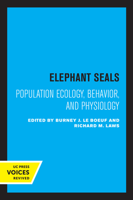 Elephant Seals: Population Ecology, Behavior, and Physiology - Le Beouf, Burney J (Editor), and Laws, Richard M (Editor)