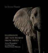 'Elephants Are Not Picked from Trees': Animal Biographies in the Gothenburg Museum of Natural History