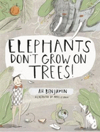 Elephants don't grow on Trees!
