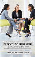 Elevate Your Resume: Tips for Accelerating Your Career