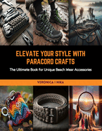 Elevate Your Style with Paracord Crafts: The Ultimate Book for Unique Beach Wear Accessories