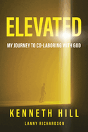 Elevated: My Journey to Co-Laboring With God