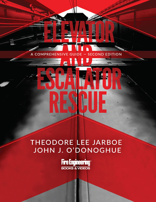 Elevator & Escalator Rescue: A Comprehensive Guide - Jarboe, Theodore Lee, and O'Donoghue, John J