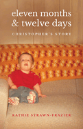 Eleven Months & Twelve Days: Christopher's Story