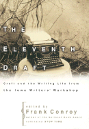 Eleventh Draft: Craft and the Writing Life from the Iowa Writers' Workshop