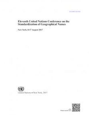 Eleventh United Nations Conference on the Standardization of Geographical Names: New York, 8-17 August 2017 - United Nations: Department of Economic and Social Affairs