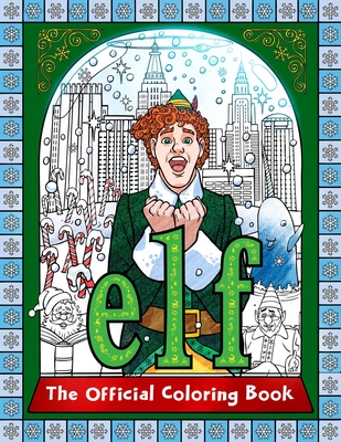 Elf: The Official Coloring Book - 