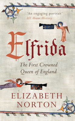 Elfrida: The First Crowned Queen of England - Norton, Elizabeth