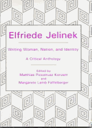 Elfriede Jelinek: Writing Woman, Nation, and Identity: A Critical Anthology