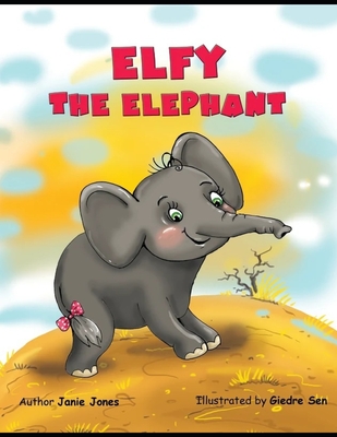 Elfy the Elephant - Jones, Janie