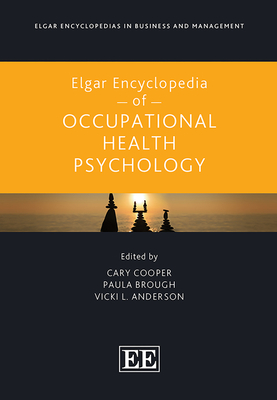 Elgar Encyclopedia of Occupational Health Psychology - Cooper, Cary (Editor), and Brough, Paula (Editor), and Anderson, Vicki L (Editor)