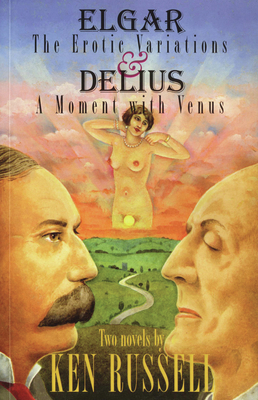Elgar: The Erotic Variations / Delius: A Moment with Venus - Russell, Ken