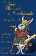 elgye Ellendda on Wundorlande: Alice's Adventures in Wonderland in Old English