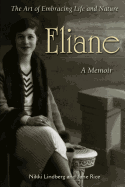 Eliane: A Memoir The Art of Embracing Life and Nature