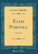 Elias Portolu: Romanzo (Classic Reprint)
