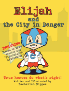 Elijah and the City in Danger: True Heroes Do What's Right