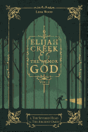 Elijah Creek & the Armor of God Vol. I: I. the Severed Head, II. the Ancient Omen