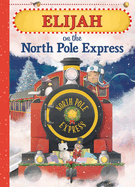 Elijah on the North Pole Express