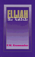 Elijah the Tishbite - Krummacher, F W