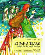 Elijah's Tears: Stories for the Jewish Holidays - Pearl, Sydelle