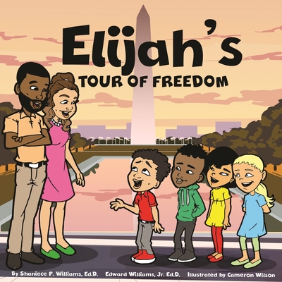 Elijah's Tour of Freedom - Williams, Edward, Jr., and Williams, Shaniece P