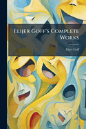 Elijer Goff's Complete Works