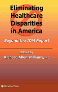 Eliminating Healthcare Disparities in America: Beyond the Iom Report